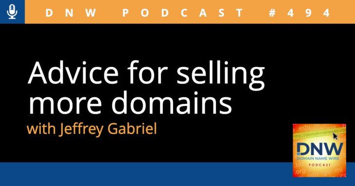 Advice for selling more domains – DNW Podcast #494